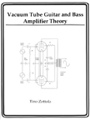 Vacuum Tube Guitar and Bass Amplifier TheoryBy Tino Zottola