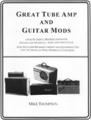 Great Tube Amp and Guitar ModsBy Mike Thompson