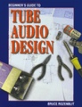 Beginners Guide to Tube Audio DesignBy Bruce Rozenblit