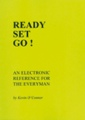 Ready Set Go! An Electronics Reference for the EverymanBy Kevin OConnor