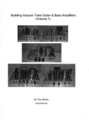 Building Vacuum Tube Guitar and Bass AmplifiersVolume IBy Tino Zottola