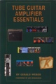 Tube Guitar Amp EssentialsBy Gerald Weber