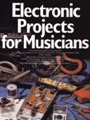 Electronic Projects for MusiciansBy Craig Anderton