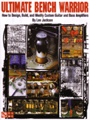 Ultimate Bench Warrior How to Design Build and Modify Customer Guitar and Bass Amplifiersby Lee Jackson