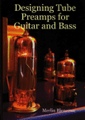 Designing Tube Preamps for Guitar and Bassby Merlin Blencowe