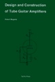 Design and Construction of Tube Guitar Amplifiersby Robert C. Megantz